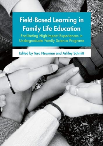 Field-Based Learning in Family Life Education Facilitating High-Impact Experiences in Undergraduate Family Science Programs
