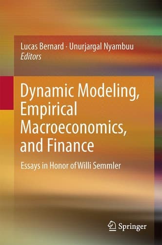 Dynamic Modeling, Empirical Macroeconomics, and Finance Essays in Honor of Willi Semmler