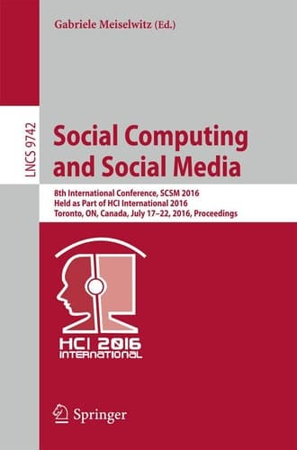 Social Computing and Social Media 8th International Conference, SCSM 2016, Held as Part of HCI International 2016, Toronto, ON, Canada, July 17–22, 2016. Proceedings