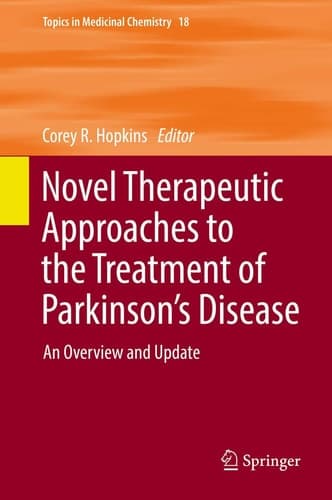Novel Therapeutic Approaches to the Treatment of Parkinson’s Disease An Overview and Update