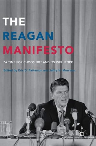 The Reagan Manifesto “A Time for Choosing” and its Influence