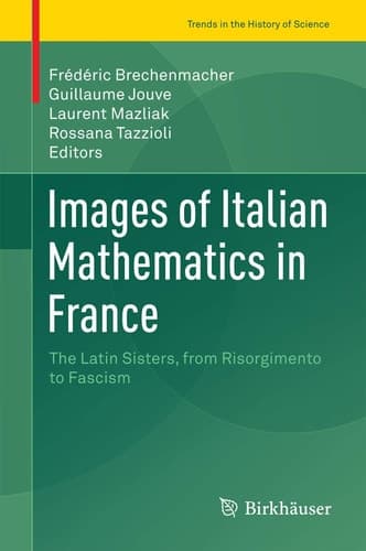 Images of Italian Mathematics in France The Latin Sisters, from Risorgimento to Fascism