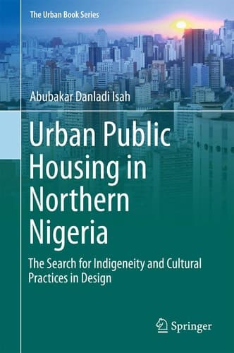Urban Public Housing in Northern Nigeria The Search for Indigeneity and Cultural Practices in Design