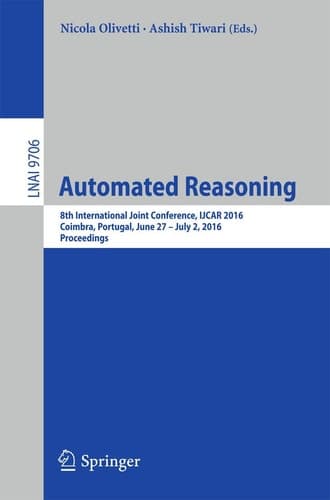 Automated Reasoning 8th International Joint Conference, IJCAR 2016, Coimbra, Portugal, June 27 – July 2, 2016, Proceedings
