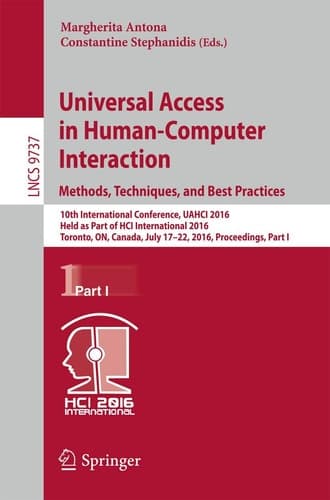 Universal Access in Human-Computer Interaction. Methods, Techniques, and Best Practices 10th International Conference, UAHCI 2016, Held as Part of HCI International 2016, Toronto, ON, Canada, July 17-22, 2016, Proceedings, Part I