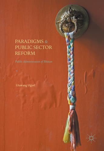 Paradigms and Public Sector Reform Public Administration of Bhutan