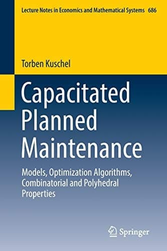 Capacitated Planned Maintenance Models, Optimization Algorithms, Combinatorial and Polyhedral Properties
