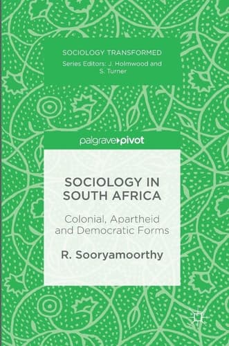 Sociology in South Africa Colonial, Apartheid and Democratic Forms