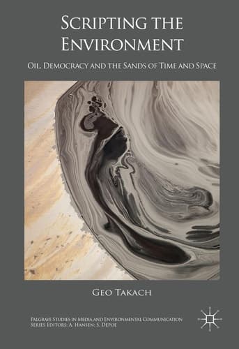 Scripting the Environment Oil, Democracy and the Sands of Time and Space