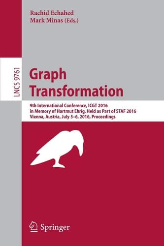 Graph Transformation 9th International Conference, ICGT 2016, in Memory of Hartmut Ehrig, Held as Part of STAF 2016, Vienna, Austria, July 5-6, 2016, Proceedings
