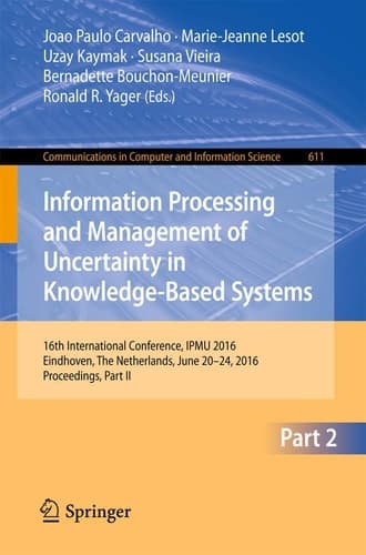 Information Processing and Management of Uncertainty in Knowledge-Based Systems 16th International Conference, IPMU 2016, Eindhoven, The Netherlands, June 20 - 24, 2016, Proceedings, Part II