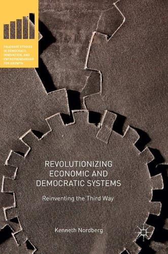 Revolutionizing Economic and Democratic Systems Reinventing the Third Way