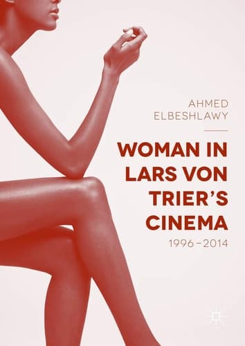 Woman in Lars von Trier’s Cinema, 1996–2014