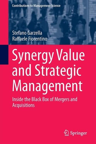 Synergy Value and Strategic Management Inside the Black Box of Mergers and Acquisitions