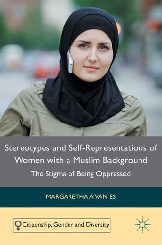 Stereotypes and Self-Representations of Women with a Muslim Background The Stigma of Being Oppressed