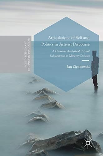 Articulations of Self and Politics in Activist Discourse A Discourse Analysis of Critical Subjectivities in Minority Debates