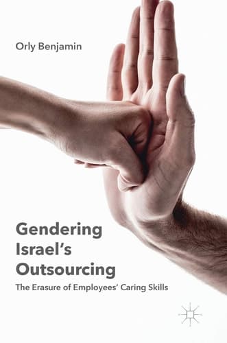 Gendering Israel's Outsourcing The Erasure of Employees' Caring Skills