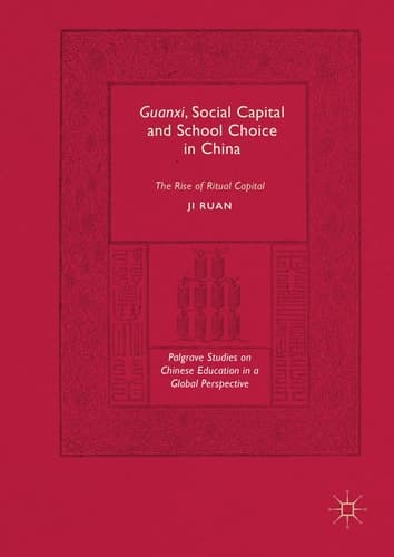 Guanxi, Social Capital and School Choice in China The Rise of Ritual Capital