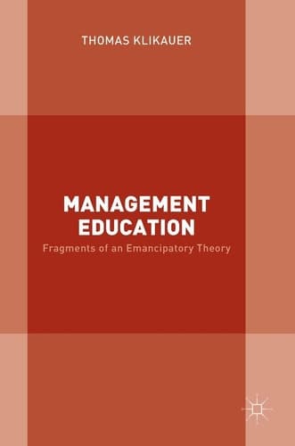 Management Education Fragments of an Emancipatory Theory