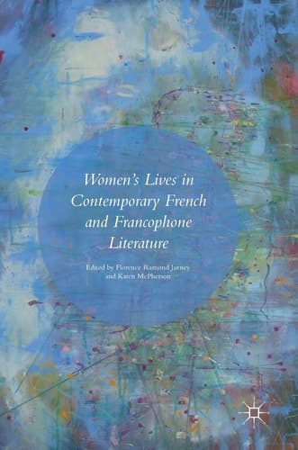 Women’s Lives in Contemporary French and Francophone Literature
