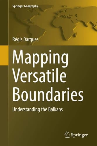 Mapping Versatile Boundaries Understanding the Balkans