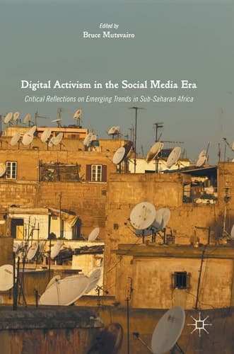 Digital Activism in the Social Media Era Critical Reflections on Emerging Trends in Sub-Saharan Africa