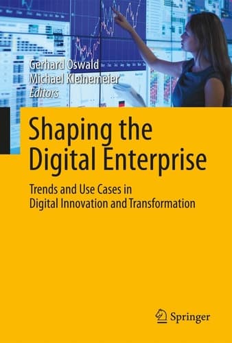 Shaping the Digital Enterprise Trends and Use Cases in Digital Innovation and Transformation