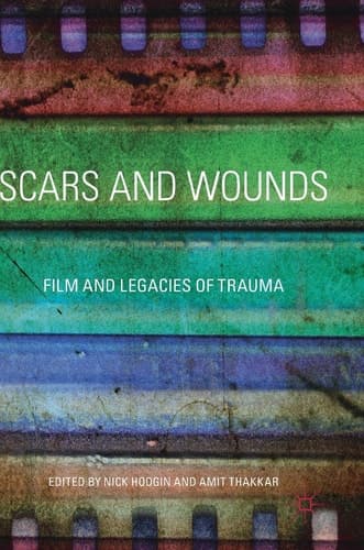 Scars and Wounds Film and Legacies of Trauma