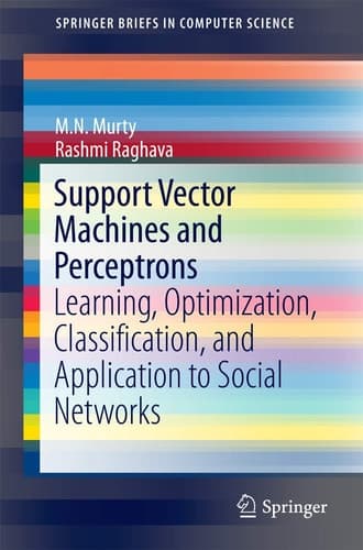Support Vector Machines and Perceptrons Learning, Optimization, Classification, and Application to Social Networks