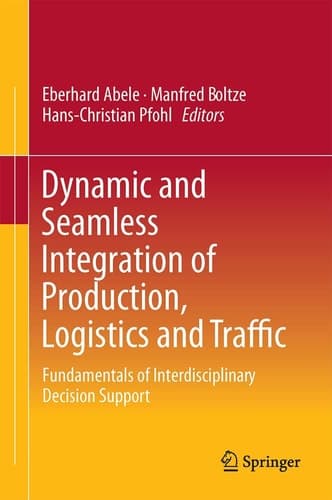 Dynamic and Seamless Integration of Production, Logistics and Traffic Fundamentals of Interdisciplinary Decision Support