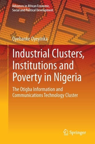 Industrial Clusters, Institutions and Poverty in Nigeria The Otigba Information and Communications Technology Cluster