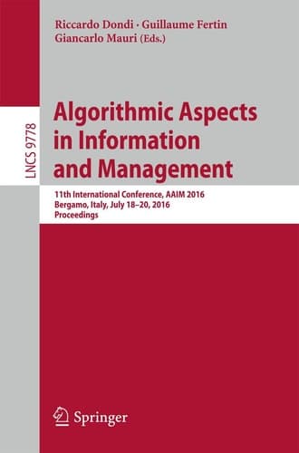 Algorithmic Aspects in Information and Management 11th International Conference, AAIM 2016, Bergamo, Italy, July 18-20, 2016, Proceedings