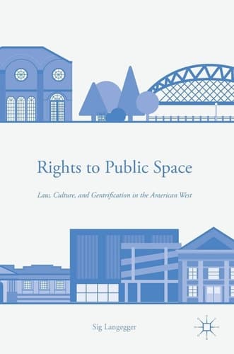 Rights to Public Space Law, Culture, and Gentrification in the American West