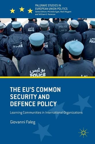 The EU's Common Security and Defence Policy Learning Communities in International Organizations