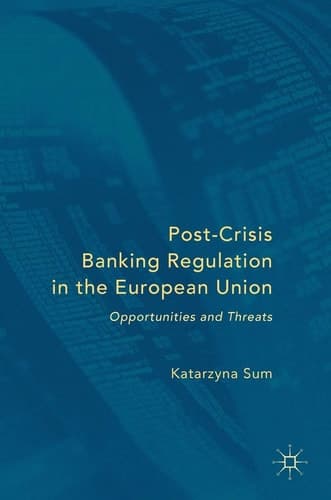Post-Crisis Banking Regulation in the European Union Opportunities and Threats