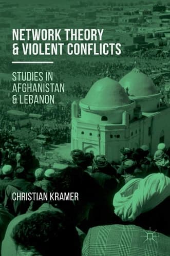 Network Theory and Violent Conflicts Studies in Afghanistan and Lebanon