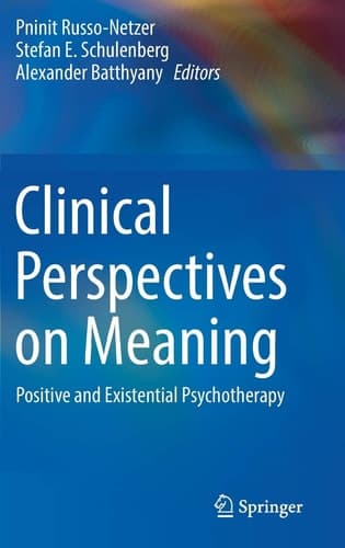 Clinical Perspectives on Meaning Positive and Existential Psychotherapy