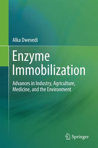 Enzyme Immobilization Advances in Industry, Agriculture, Medicine, and the Environment