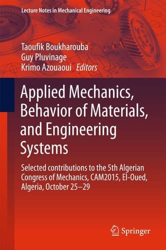 Applied Mechanics, Behavior of Materials, and Engineering Systems Selected contributions to the 5th Algerian Congress of Mechanics, CAM2015, El-Oued, Algeria, October 25 – 29