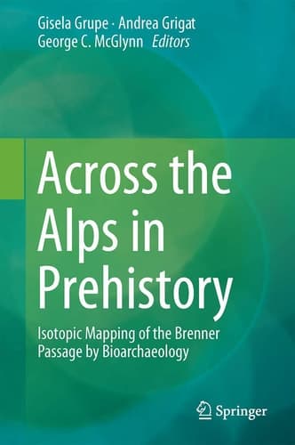 Across the Alps in Prehistory Isotopic Mapping of the Brenner Passage by Bioarchaeology