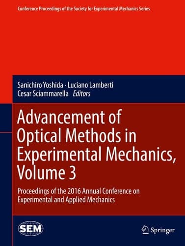 Advancement of Optical Methods in Experimental Mechanics, Volume 3 Proceedings of the 2016 Annual Conference on Experimental and Applied Mechanics