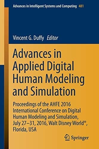 Advances in Applied Digital Human Modeling and Simulation Proceedings of the AHFE 2016 International Conference on Digital Human Modeling and Simulation, July 27-31, 2016, Walt Disney World®, Florida, USA