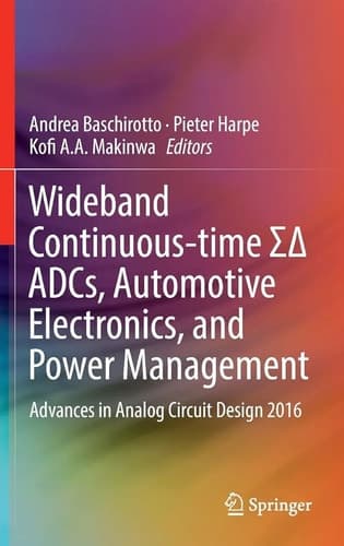 Wideband Continuous-time ΣΔ ADCs, Automotive Electronics, and Power Management Advances in Analog Circuit Design 2016
