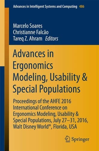 Advances in Ergonomics Modeling, Usability & Special Populations Proceedings of the AHFE 2016 International Conference on Ergonomics Modeling, Usability & Special Populations, July 27-31, 2016, Walt Disney World®, Florida, USA