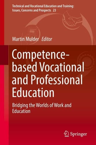 Competence-based Vocational and Professional Education Bridging the Worlds of Work and Education