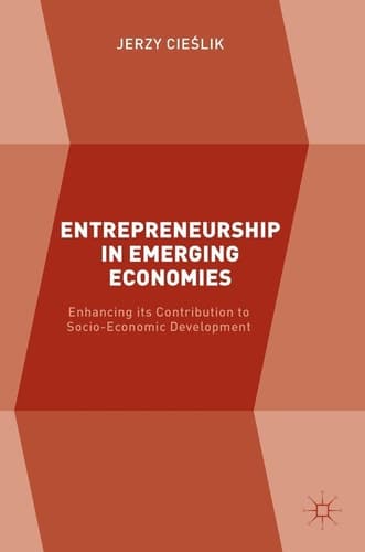 Entrepreneurship in Emerging Economies Enhancing its Contribution to Socio-Economic Development