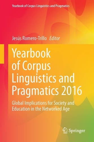 Yearbook of Corpus Linguistics and Pragmatics 2016 Global Implications for Society and Education in the Networked Age