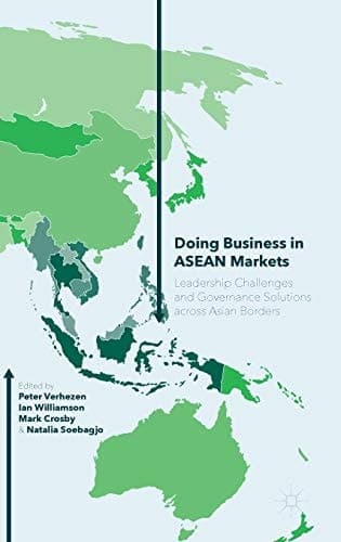 Doing Business in ASEAN Markets Leadership Challenges and Governance Solutions across Asian Borders