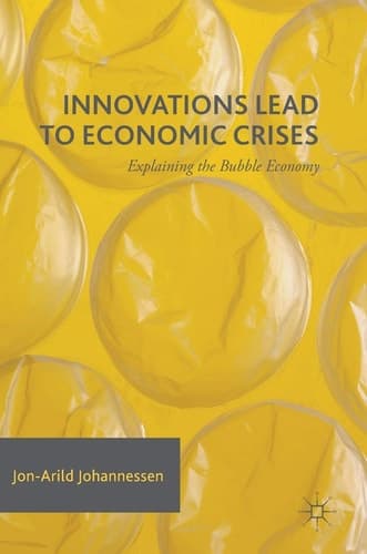 Innovations Lead to Economic Crises Explaining the Bubble Economy