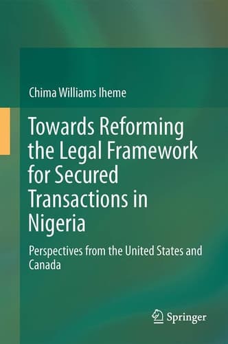Towards Reforming the Legal Framework for Secured Transactions in Nigeria Perspectives from the United States and Canada